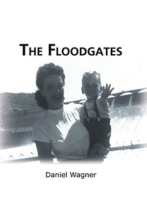 Wagner, Daniel. The Floodgates. Archway Publishing, 2013.