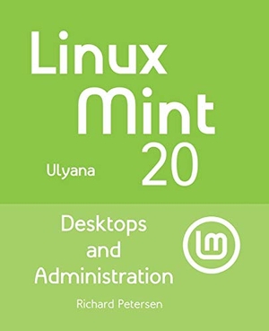 Petersen, Richard. Linux Mint 20 - Desktops and Administration. surfing turtle press, 2020.
