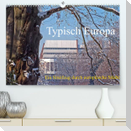 Typisch Europa, ein Streifzug durch europäische Städte (Premium, hochwertiger DIN A2 Wandkalender 2022, Kunstdruck in Hochglanz)