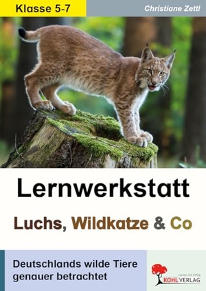 Zettl, Christiane. Lernwerkstatt Luchs, Wildkatze & Co - Deutschlands wilde Tiere genauer betrachtet. Kohl Verlag, 2021.