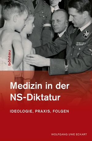 Wolfgang Uwe Eckart. Medizin in der NS-Diktatur - Ideologie, Praxis, Folgen. Böhlau Köln, 2012.