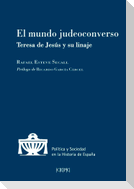 El mundo judeoconverso : Teresa de Jesús y su linaje