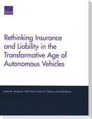 Rethinking Insurance and Liability in the Transformative Age of Autonomous Vehicles