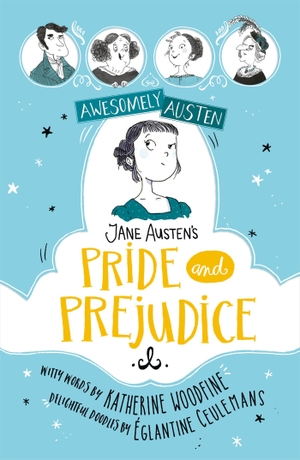 Woodfine, Katherine / Jane Austen. Awesomely Austen - Illustrated and Retold: Jane Austen's Pride and Prejudice. Hachette Children's  Book, 2022.
