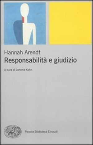 Arendt, Hannah. Responsabilità e giudizio. Einaudi, 2010.