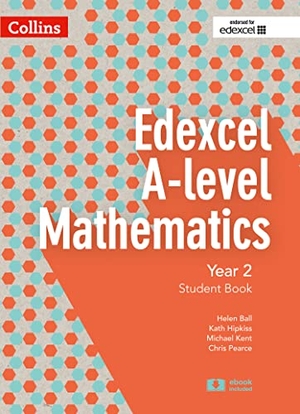 Pearce, Chris / Ball, Helen et al. Collins Edexcel A-Level Mathematics - Edexcel A-Level Mathematics Student Book Year 2. HarperCollins UK, 2017.