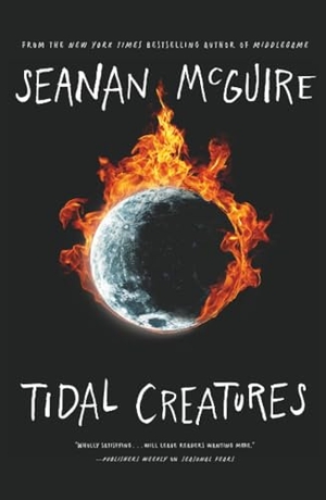 Mcguire, Seanan. Tidal Creatures. St. Martins Press, 2025.