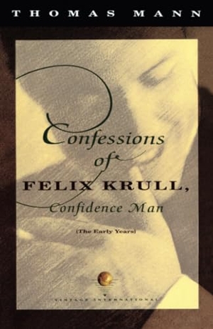 Mann, Thomas. Confessions of Felix Krull, Confidence Man - The Early Years. Knopf Doubleday Publishing Group, 1992.