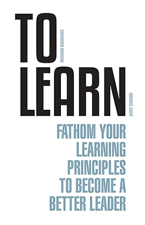 Caruso, Andy / Richard Barnhart. To Learn - Fathom Your Learning Principles to Become a Better Leader. Meyer + Meyer Fachverlag, 2017.