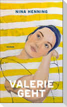 Valerie geht