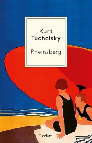 Tucholsky, Kurt. Rheinsberg. Ein Bilderbuch für Verliebte - [Weltliteratur in Erzählungen] - Mit Nachbemerkung und Anmerkungen - Eine sommerlich-idyllische Liebesgeschichte aus dem frühen 20. Jahrhundert. Reclam Philipp Jun., 2026.