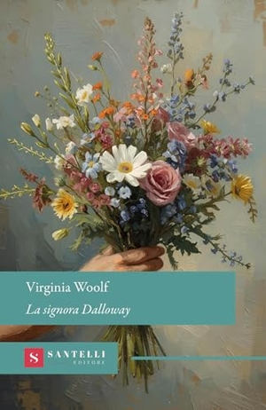 Woolf, Virginia. La signora Dalloway. Santelli Editore, 2026.