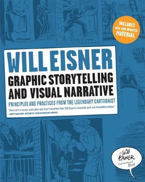 Eisner, Will. Graphic Storytelling and Visual Narrative - Principles and practices from the legendary Cartoonist. Norton & Company, 2018.