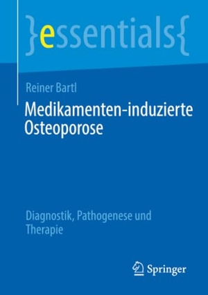 Bartl, Reiner. Medikamenten-induzierte Osteoporose - Diagnostik, Pathogenese und Therapie. Springer-Verlag GmbH, 2026.