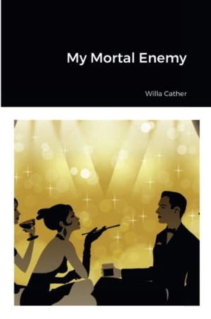 Cather, Willa. My Mortal Enemy. Lulu.com, 2022.