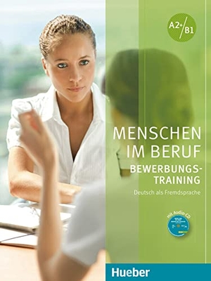 Gerhard, Corinna. Menschen im Beruf - Bewerbungsstraining. Kursbuch mit Audio-CD - Deutsch als Fremd- und Zweitsprache. Hueber Verlag GmbH, 2016.