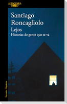 Lejos. Historias de Gente Que Se Va / Far Away. Stories of People Who Leave