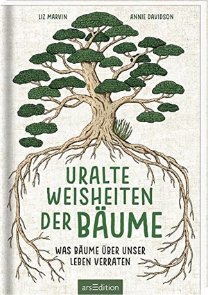 Marvin, Liz. Uralte Weisheiten der Bäume - Was Bäume über unser Leben verraten. Ars Edition GmbH, 2020.