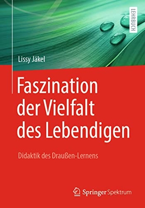 Jäkel, Lissy. Faszination der Vielfalt des Lebendigen - Didaktik des Draußen-Lernens. Springer-Verlag GmbH, 2021.