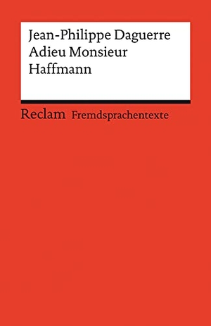 Daguerre, Jean-Philippe. Adieu Monsieur Haffmann. Französischer Text mit deutschen Worterklärungen. Niveau B1 (GER) - Daguerre, Jean-Philippe - Originalversion mit Erläuterungen - 14148. Reclam Philipp Jun., 2023.