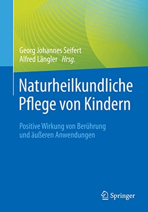 Längler, Alfred / Georg Johannes Seifert (Hrsg.). Naturheilkundliche Pflege von Kindern - Positive Wirkung von Berührung und äußeren Anwendungen. Springer Berlin Heidelberg, 2022.