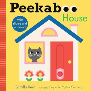 Reid, Camilla. Peekaboo: House - (An Interactive Board Book for Babies & Toddlers with Mirror & Sliders to Push, Pull, or Turn. Cute Artwork Includes a Toaster, Cupcake, Mouse, & More.). Candlewick Press (MA), 2022.