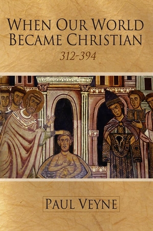 Veyne, Paul. When Our World Became Christian - 312 - 394. Polity Press, 2010.