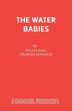 Hall, Willis. The Water Babies. Samuel French Ltd, 2015.