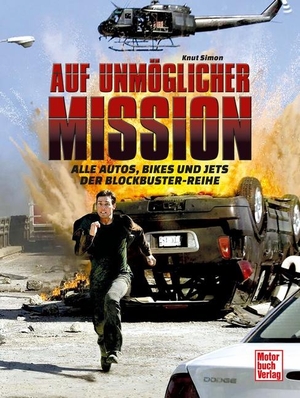 Simon, Knut. Auf unmöglicher Mission - Alle Autos, Bikes und Jets der Blockbuster-Reihe. Motorbuch Verlag, 2024.