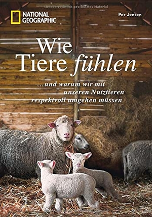 Jensen, Per. Wie Tiere fühlen - ... und warum wir mit unseren Nutztieren respektvoll umgehen müssen. NG Buchverlag GmbH, 2021.