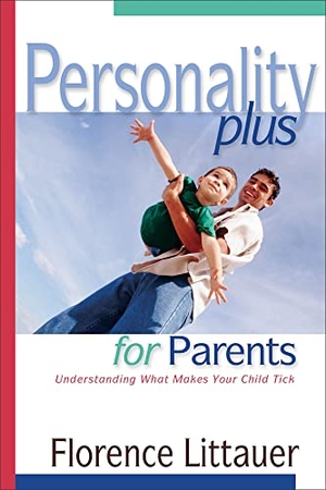 Littauer, Florence. Personality Plus for Parents. Baker Publishing Group, 2000.