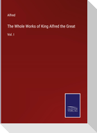 The Whole Works of King Alfred the Great