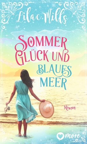 Mills, Lilac. Sommer, Glück und blaues Meer - Roman. more, 2024.