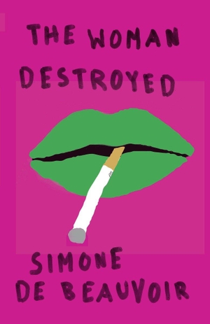 Beauvoir, Simone de. The Woman Destroyed. Random House LLC US, 1987.