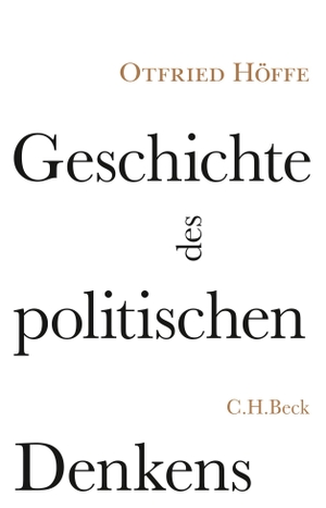 Otfried Höffe. Geschichte des politischen Denkens - Zwölf Porträts und acht Miniaturen. C.H.Beck, 2016.