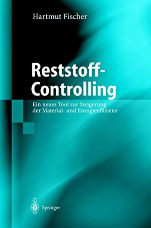 Fischer, Hartmut. Reststoff-Controlling - Ein neues Tool zur Steigerung der Material- und Energieeffizienz. Springer Berlin Heidelberg, 2012.