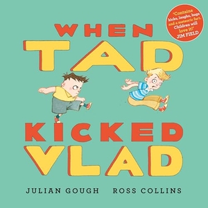 Gough, Julian. When Tad Kicked Vlad. Faber And Faber Ltd., 2026.