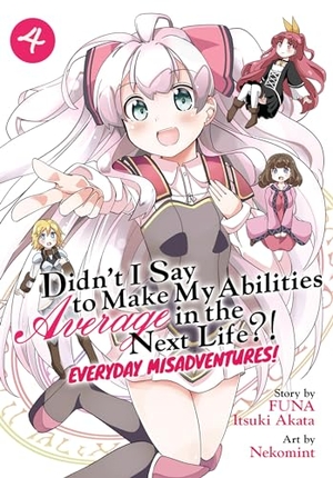 Funa. Didn't I Say to Make My Abilities Average in the Next Life?! Everyday Misadventures! (Manga) Vol. 4. Seven Seas Entertainment, 2024.