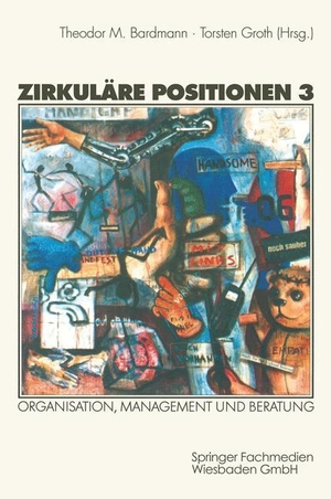 Groth, Torsten / Theodor M. Bardmann (Hrsg.). Zirkuläre Positionen 3 - Organisation, Management und Beratung. VS Verlag für Sozialwissenschaften, 2001.