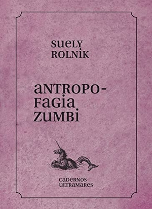 Rolnik, Suely. Antropofagia zumbi. Oca Brazilian Culture LLC, 2023.