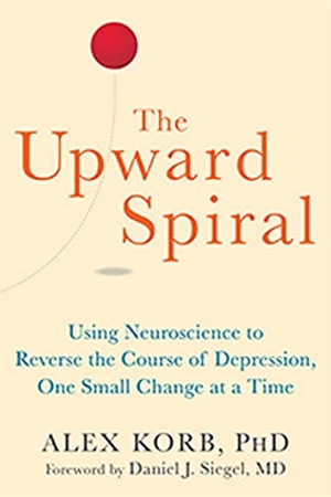 Korb, Alex. The Upward Spiral - Using Neuroscience to Reverse the Course of Depression, One Small Change at a Time. New Harbinger Publications, 2015.