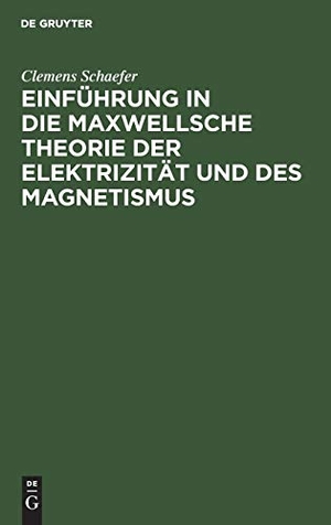 Schaefer, Clemens. Einführung in die Maxwellsche Theorie der Elektrizität und des Magnetismus. De Gruyter, 1949.