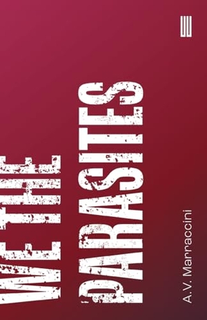 Marraccini, A. V.. We The Parasites. Boiler House Press, 2023.