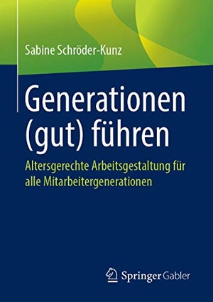 Schröder-Kunz, Sabine. Generationen (gut) führen - Altersgerechte Arbeitsgestaltung für alle Mitarbeitergenerationen. Springer Fachmedien Wiesbaden, 2019.