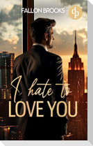 I hate to love you