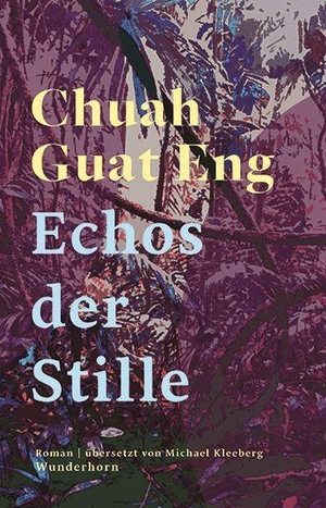 Chuah, Guat Eng. Echos der Stille - Roman. Wunderhorn, 2022.