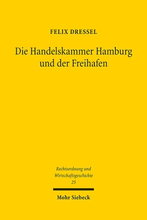 Dressel, Felix. Die Handelskammer Hamburg und der Freihafen - Hamburgs Stellung im Norddeutschen Bund aus rechtshistorischer Sicht. Mohr Siebeck GmbH & Co. K, 2023.