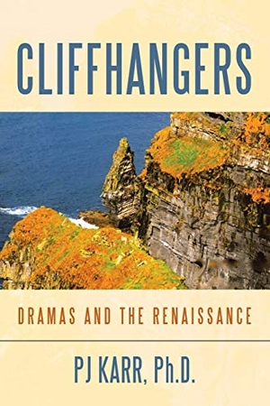 Karr Ph. D., Pj. Cliffhangers - Dramas and the Renaissance. Archway Publishing, 2017.