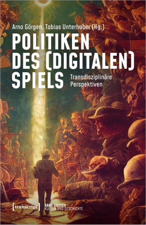 Görgen, Arno / Tobias Unterhuber (Hrsg.). Politiken des (digitalen) Spiels - Transdisziplinäre Perspektiven. Transcript Verlag, 2023.