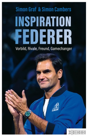 Graf, Simon / Simon Cambers. Inspiration Federer - Vorbild, Rivale, Freund, Gamechanger. Wörterseh Verlag, 2022.